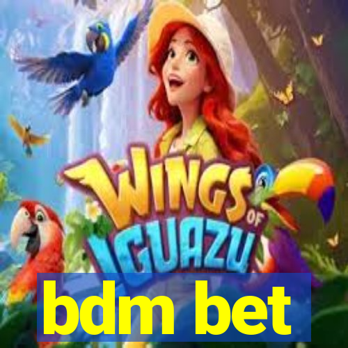 bdm bet